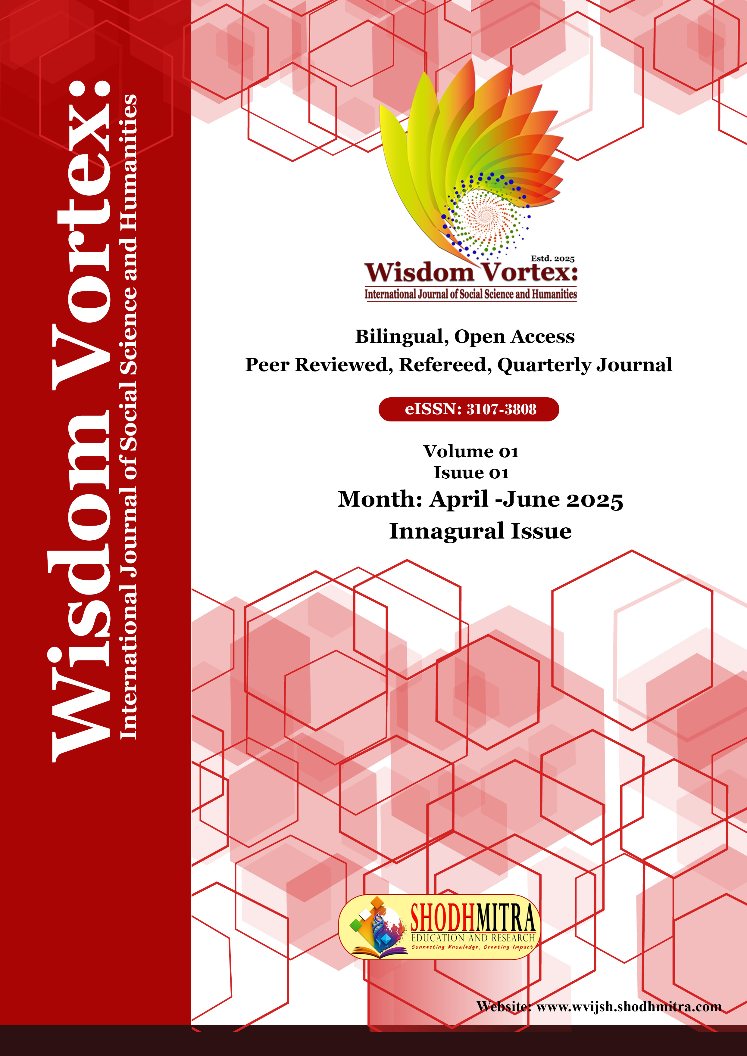 					View Vol. 1 No. 01 (2025): Wisdom Vortex: International Journal of Social Science and Humanities, Volume: 01, Issue: 01, Month: Apr-Jun, 2025
				